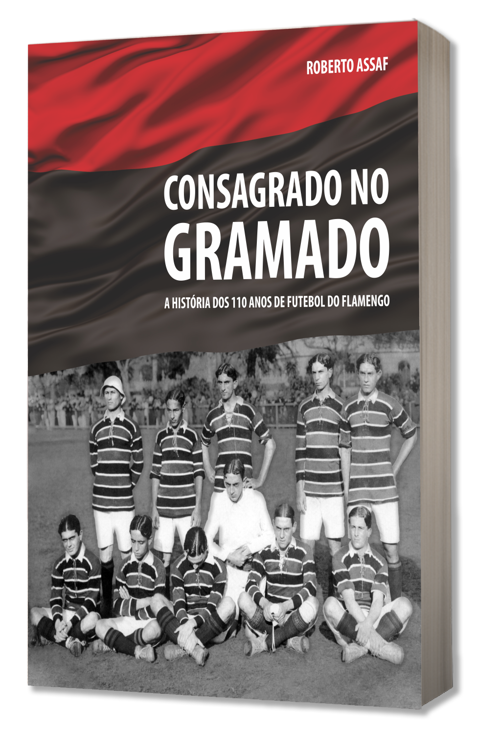 Grandes Jogos do Flamengo. Da Fundação ao Hexa - Volume 1